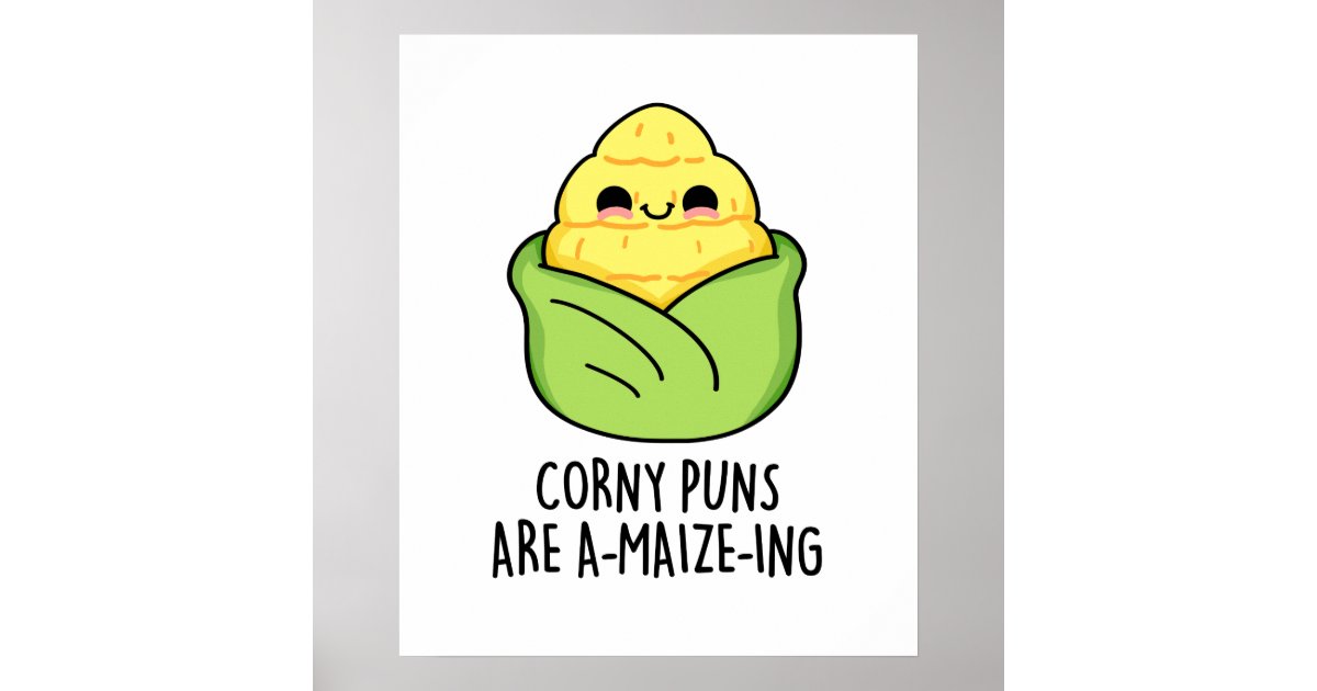 Corny Puns Are A Maize Ing Funny Corn Pun Poster Zazzle 8113