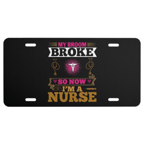 Corona Nurses _ My Broom Broke License Plate