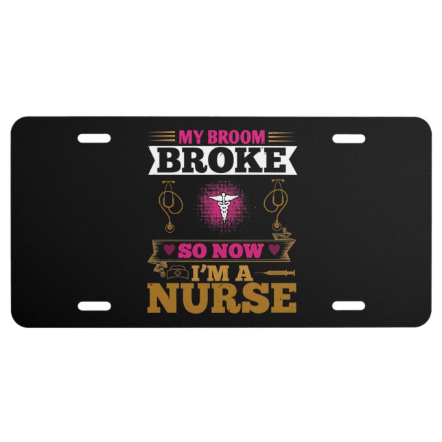 Corona Nurses - My Broom Broke License Plate (Front)