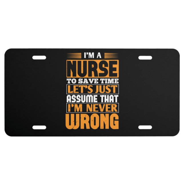 Corona Nurses - Nurse Is Never Wrong License Plate (Front)