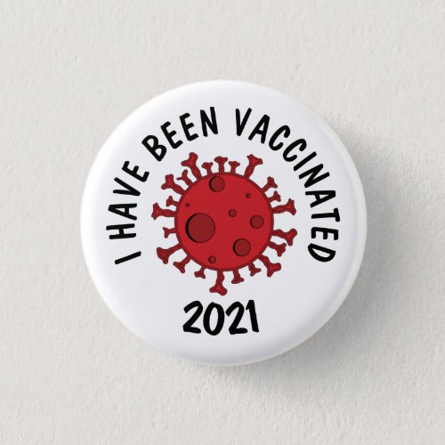 Corona Virus  I Have Been Vaccinated Button