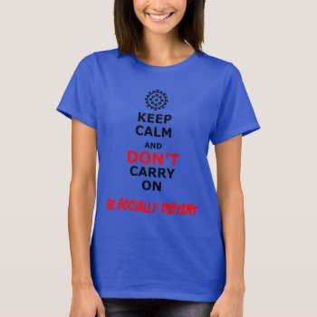 Coronavirus  Covid-19  Keep Calm  Socially Distant T-shirt by FunnyBusiness at Zazzle