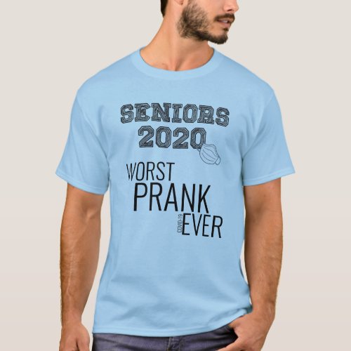 Coronavirus _ Seniors 2020 _ Worst Prank Ever T_Shirt