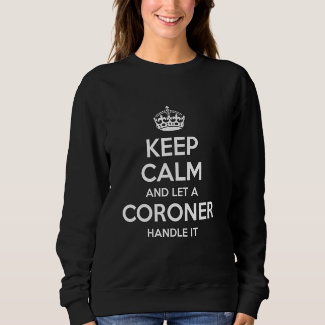 Coroner Funny Job Title Profession Birthday Worker Sweatshirt (Front)