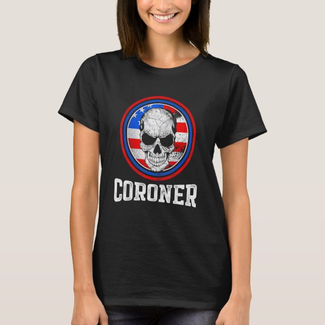 Coroner Medical Examiner Education Investigator 1 T-Shirt (Front)