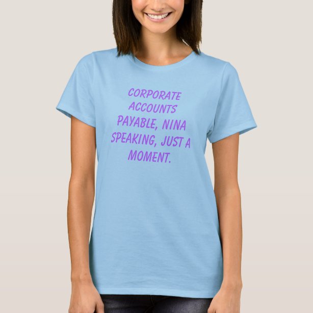 Accounts Payable T-Shirts - T-Shirt Design & Printing | Zazzle