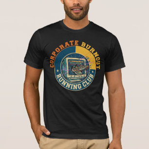 Corporate Burnout Running Club Funny Work Humor T-Shirt
