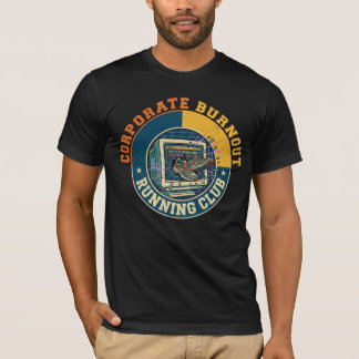 Corporate Burnout Running Club Funny Work Humor T-Shirt