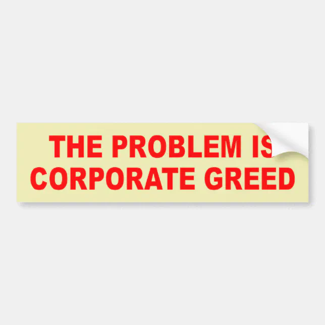 Corporate Greed Bumper Sticker Zazzle