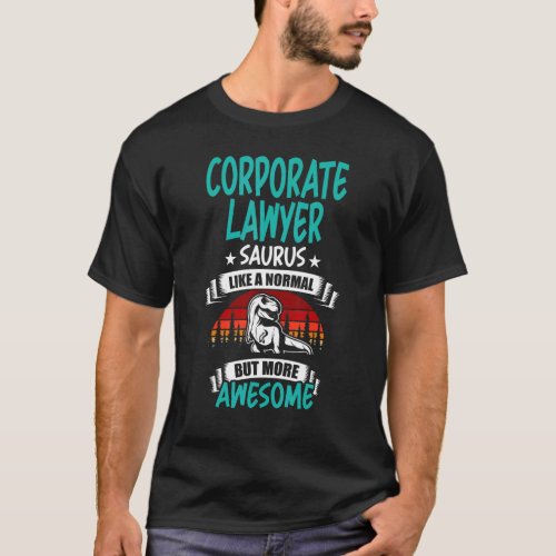 Corporate Lawyer Saurus Like Normal Rex Dinosaur T_Shirt