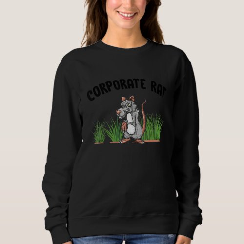 Corporate Rat   Office And Retirement Humor Sweatshirt