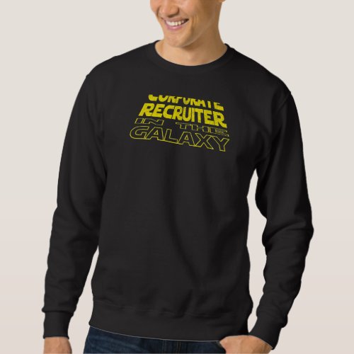 Corporate Recruiter  Space Backside Sweatshirt
