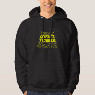 Corporate Trainer  Cool Galaxy Job Hoodie