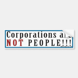 CORPORATIONS ARE NOT PEOPLE! BUMPER STICKER