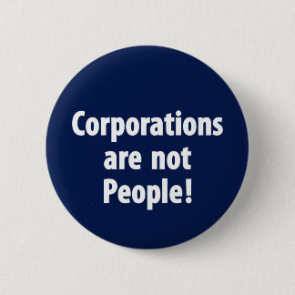 Corporations are not people button