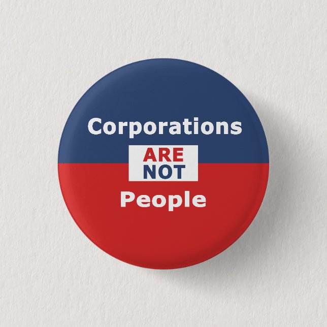 Corporations are not people -Button Pinback Button (Front)