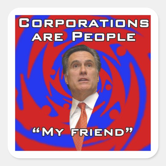 Corporations are people, my friend square sticker