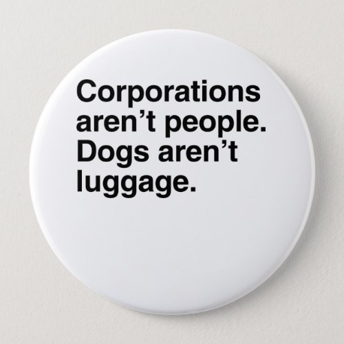 Corporations arent People Dogs arent Luggagepn Button