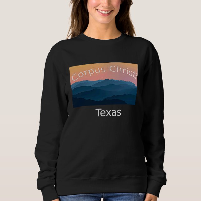 Corpus Christi Texas Mountain sunset hometown Sweatshirt (Front)