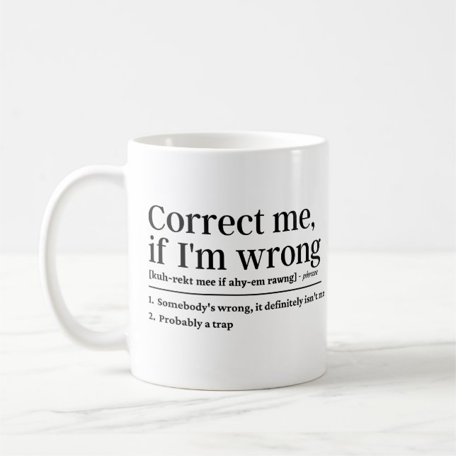 Correct me if I'm wrong Coffee Mug (Left)