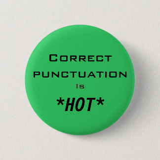 Correct punctuation Is *HOT* Pinback Button