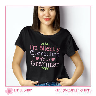 Correcting Your Grammar Customizable Teacher T-Shirt