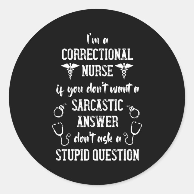 Correctional Nurse Answer Correctional Nursing Classic Round Sticker (Front)