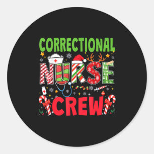 Correctional Nurse Christmas Crew Funny Xmas Nurse Classic Round Sticker