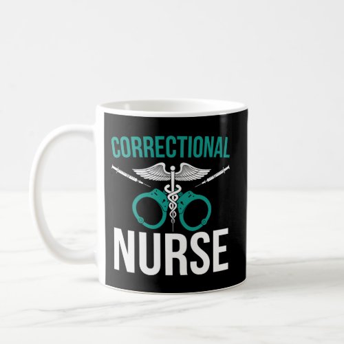 Correctional Nurse Corrections Nurse Corrections N Coffee Mug
