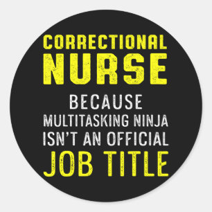 Correctional Nurse Have Nursing RN Classic Round Sticker
