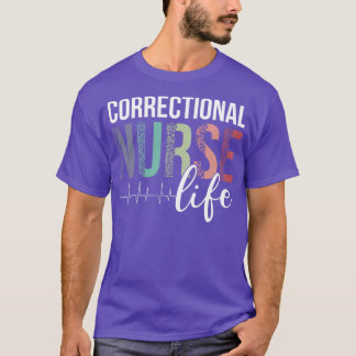Correctional Nurse Life T-Shirt