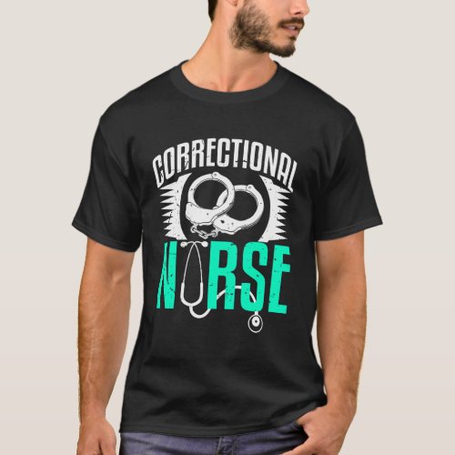 Correctional Nurse Prison Jail Corrections Nursing T_Shirt