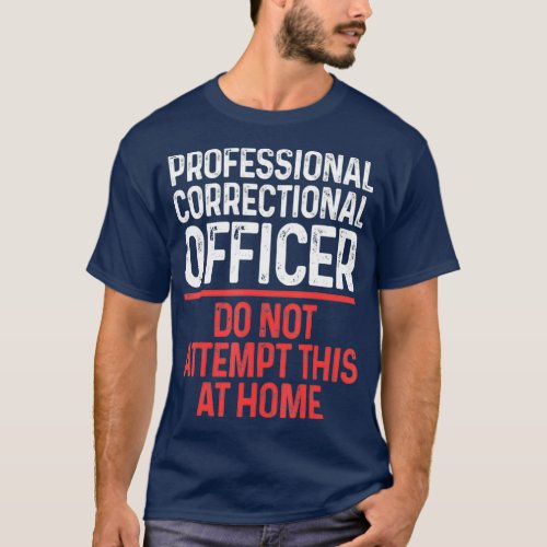 Correctional Officer Creative Corrections T_Shirt