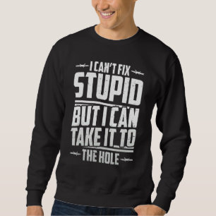 Correctional Officer I Cant Fix Stupid Sweatshirt