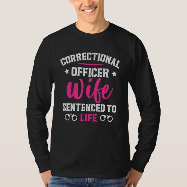 Correctional Officer Wife Sentenced Correctional O T-Shirt (Front)