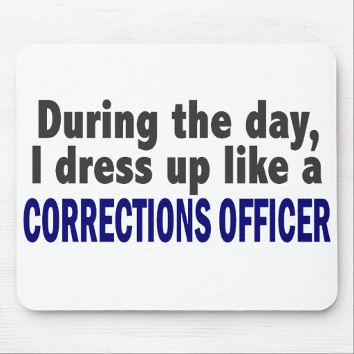 Corrections Officer Humor Mouse Pads and Corrections Officer Humor ...