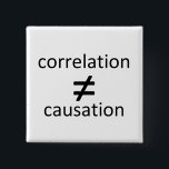 Correlation does not equal causation button<br><div class="desc">The motto for any scientist worth their salt</div>