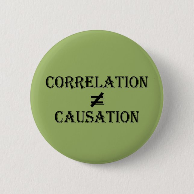 Correlation Does Not Equal Causation Button (Front)