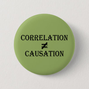 Correlation Does Not Equal Causation Button