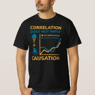 Correlation Does Not Equal Causation T-Shirt