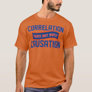 Correlation does not imply causation 2 T-Shirt