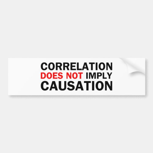 Correlation Does Not Imply Causation Bumper Sticker