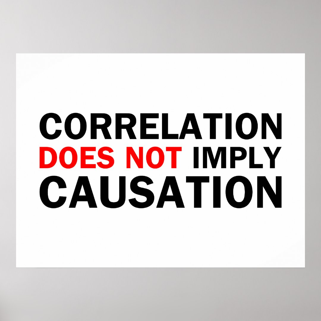 Correlation Does Not Imply Causation Poster Zazzle