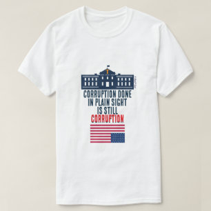 Corruption In Plain Sight - A MisterP Shirt