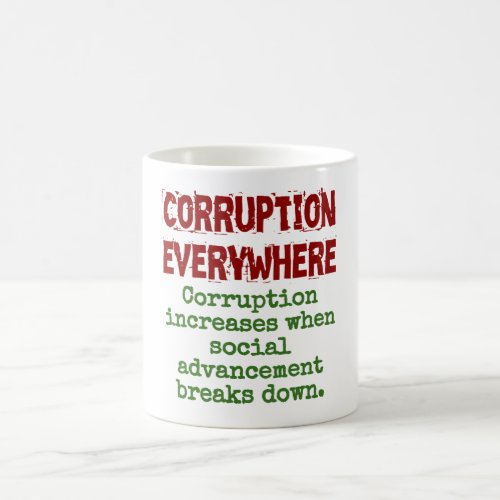Corruption Increases When Social Advancement _ Cor Coffee Mug