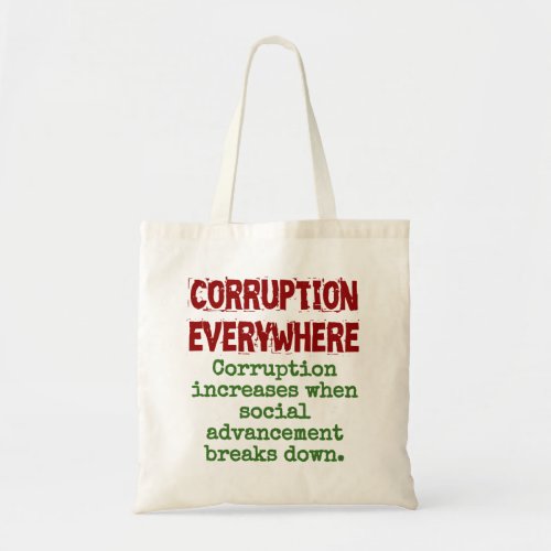Corruption Increases When Social Advancement _ Cor Tote Bag