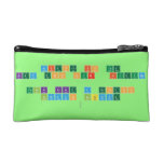 Science is the 
 Key too our  future
 
 Think like a proton 
  Always positive
   Cosmetic Bag