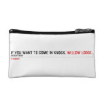 If you want to come in knock.  Cosmetic Bag