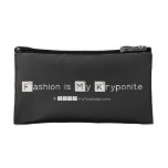 Fashion is My Kryponite  Cosmetic Bag