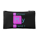 Whatssupp
 My
 Friend ?  Cosmetic Bag